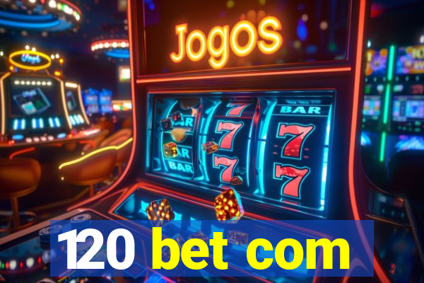 120 bet com